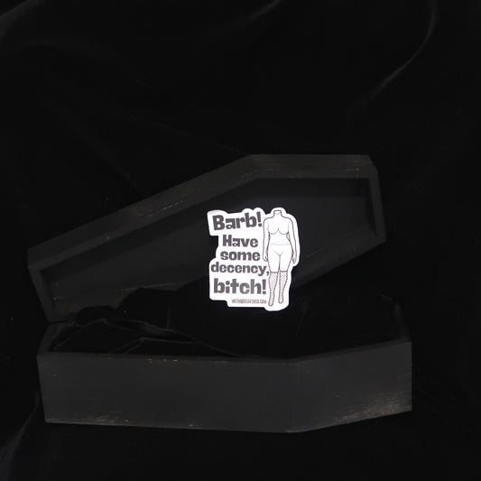 Barb! Have Some Decency Sticker - Live Show Catchphrase